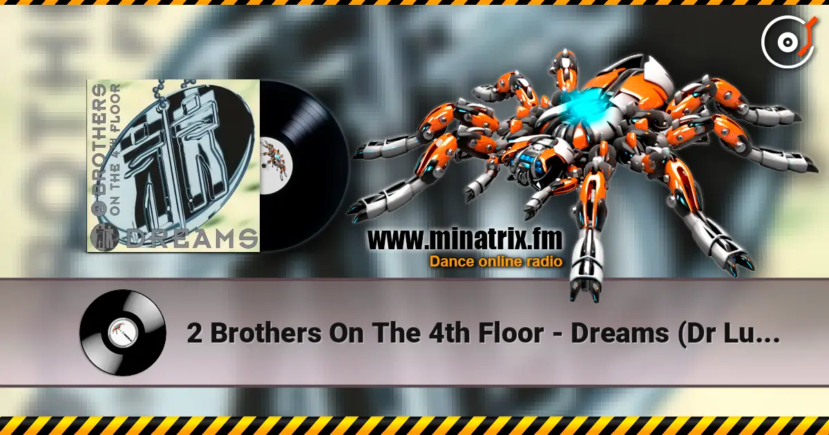 2 Brothers On The 4th Floor - Dreams (Dr Luxe & Cheeful Radio Edit) listen online in high quality | Minatrix.FM