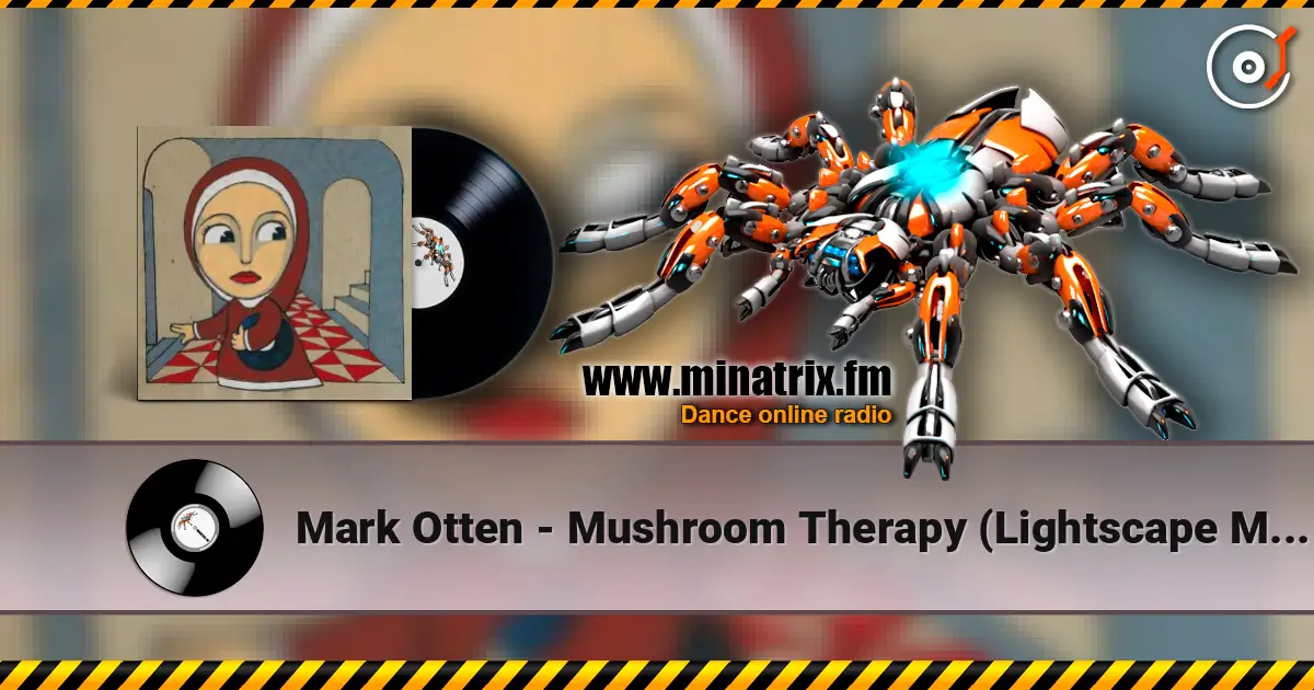 Mark Otten - Mushroom Therapy (Lightscape Mix) listen online in high quality | Minatrix.FM