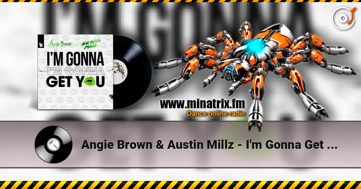 Angie Brown & Austin Millz - I'm Gonna Get You listen online in high quality | Minatrix.FM