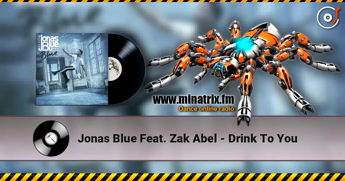 Jonas Blue Feat. Zak Abel - Drink To You listen online in high quality | Minatrix.FM