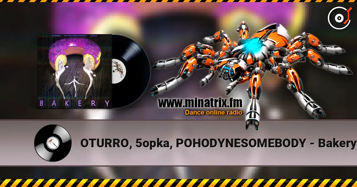 OTURRO, 5opka, POHODYNESOMEBODY - Bakery listen online in high quality | Minatrix.FM