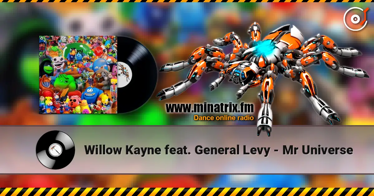 Willow Kayne feat. General Levy - Mr Universe listen online in high quality | Minatrix.FM