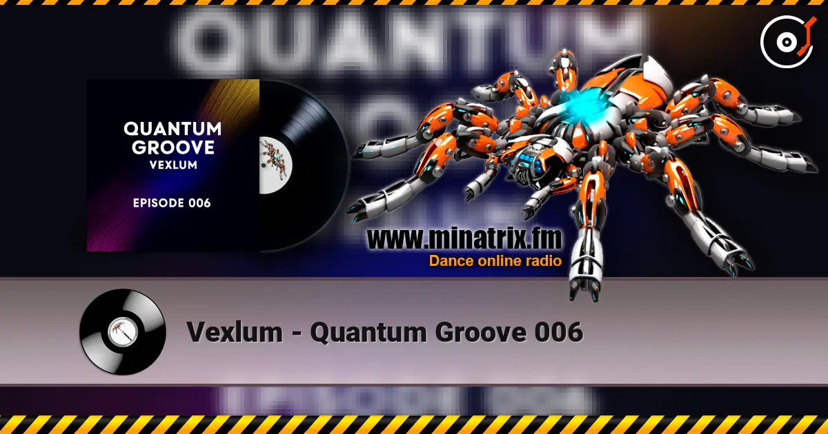 Vexlum - Quantum Groove 006 listen online in high quality | Minatrix.FM