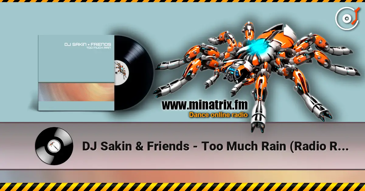 DJ Sakin & Friends - Too Much Rain (Radio Remaster) listen online in high quality | Minatrix.FM