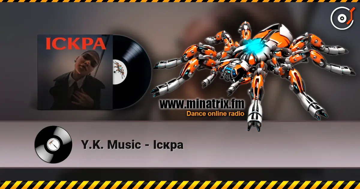 Y.K. Music - Іскра listen online in high quality | Minatrix.FM