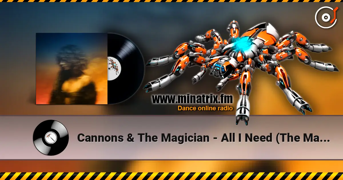 Cannons & The Magician - All I Need (The Magician Remix) listen online in high quality | Minatrix.FM