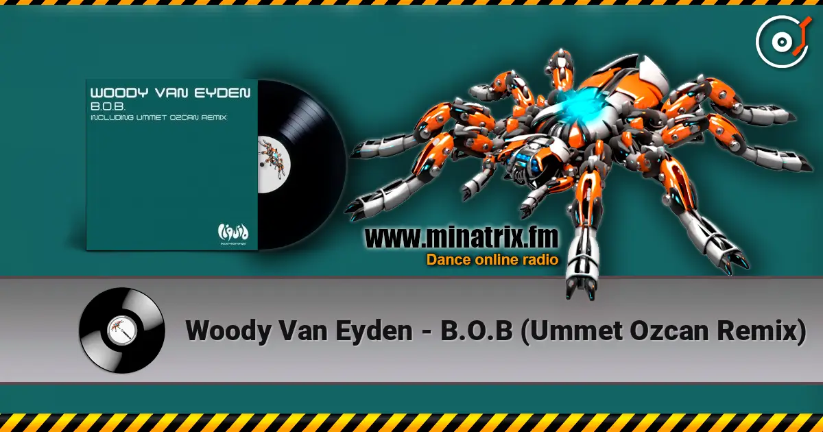 Woody Van Eyden - B.O.B (Ummet Ozcan Remix) listen online in high quality | Minatrix.FM