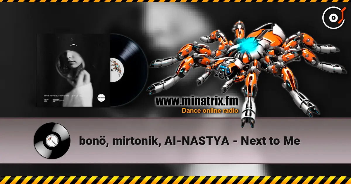 bonö, mirtonik, AI-NASTYA - Next to Me listen online in high quality | Minatrix.FM