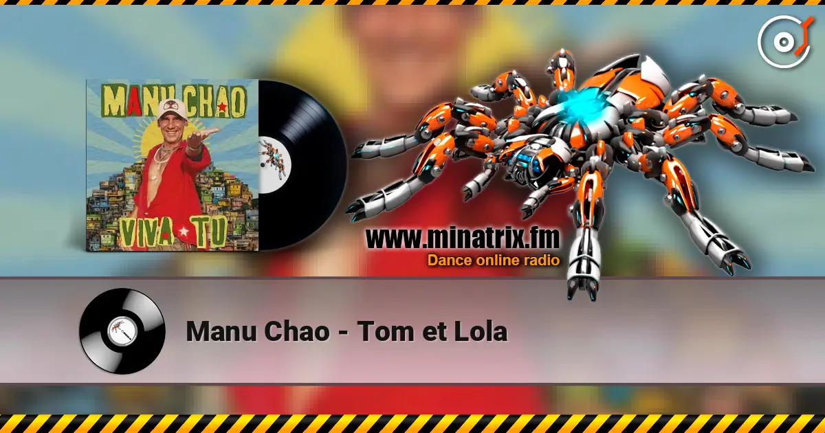 Manu Chao - Tom et Lola listen online in high quality | Minatrix.FM