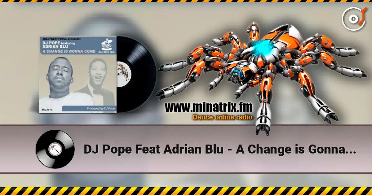 DJ Pope Feat Adrian Blu - A Change is Gonna Come (95 North Remix) listen online in high quality | Minatrix.FM