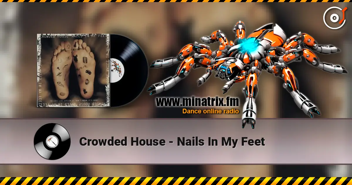 Crowded House - Nails In My Feet listen online in high quality | Minatrix.FM