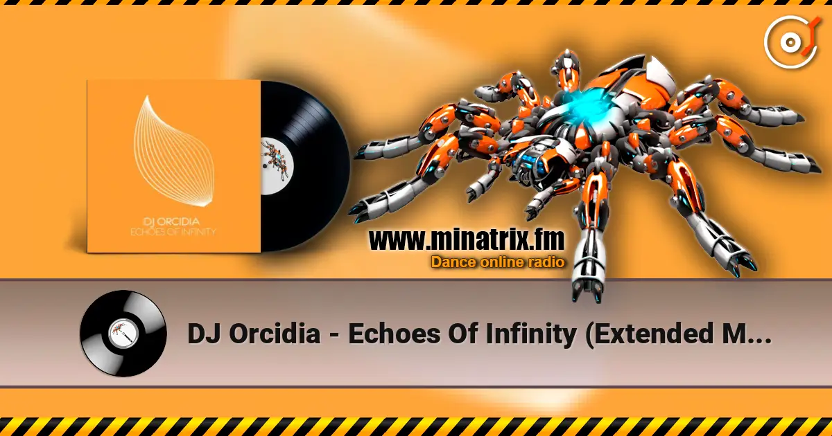 DJ Orcidia - Echoes Of Infinity (Extended Mix) listen online in high quality | Minatrix.FM