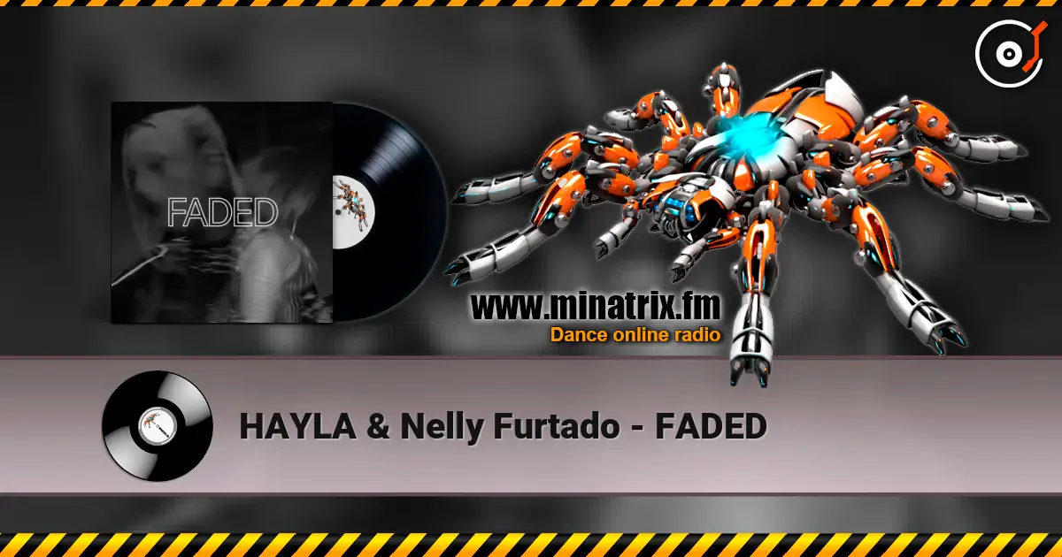 HAYLA & Nelly Furtado - FADED listen online in high quality | Minatrix.FM