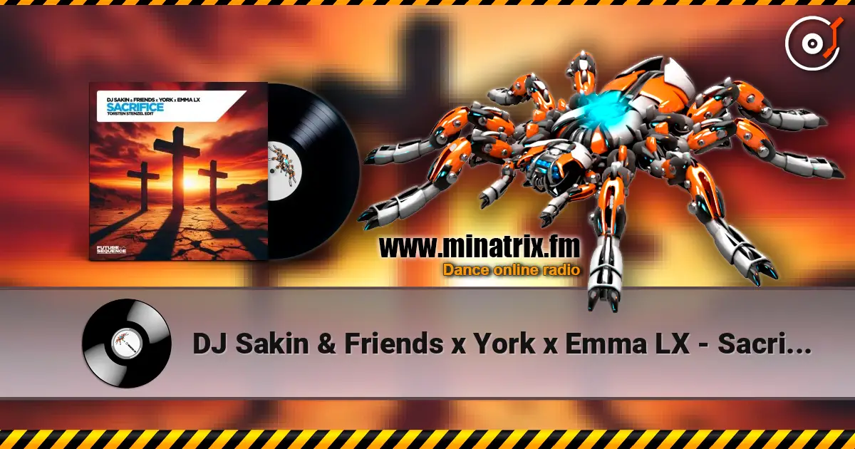 DJ Sakin & Friends x York x Emma LX - Sacrifice (Torsten Stenzel Edit) listen online in high quality | Minatrix.FM