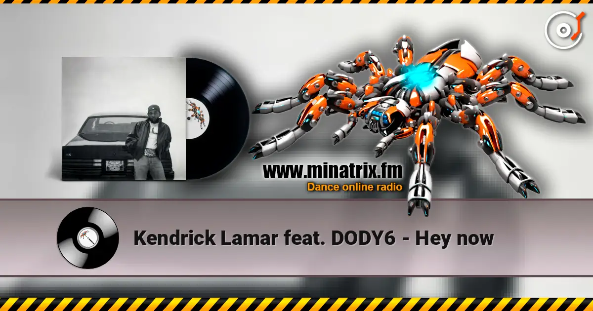 Kendrick Lamar feat. DODY6 - Hey now listen online in high quality | Minatrix.FM