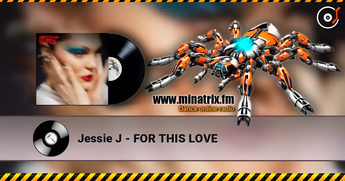 Jessie J - FOR THIS LOVE listen online in high quality | Minatrix.FM