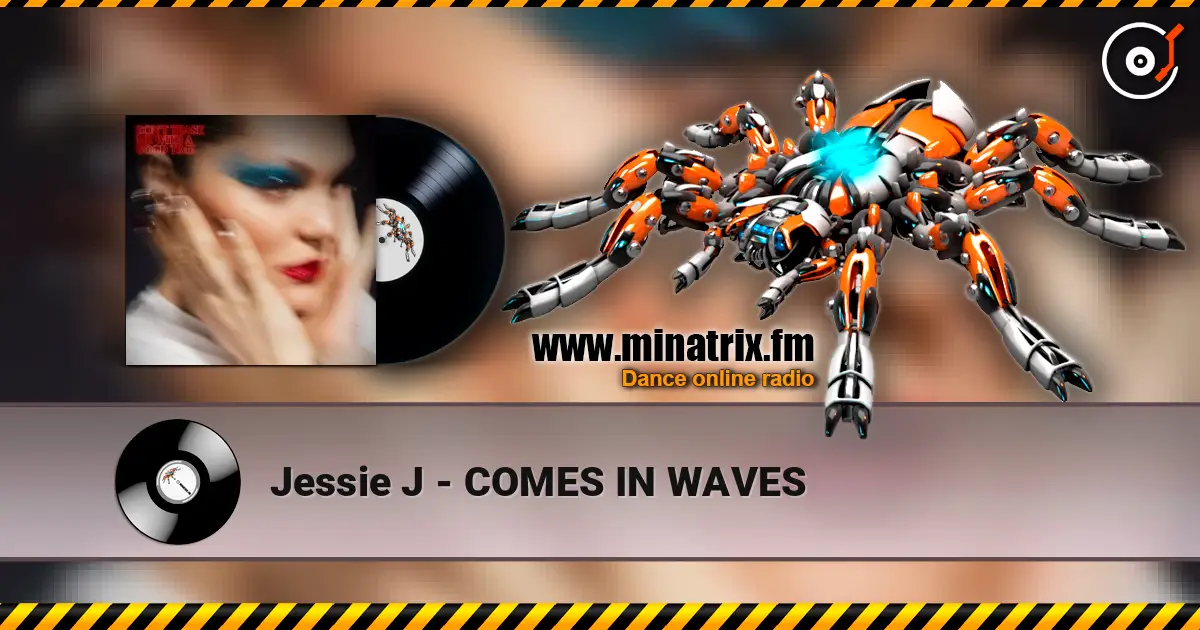 Jessie J - COMES IN WAVES listen online in high quality | Minatrix.FM