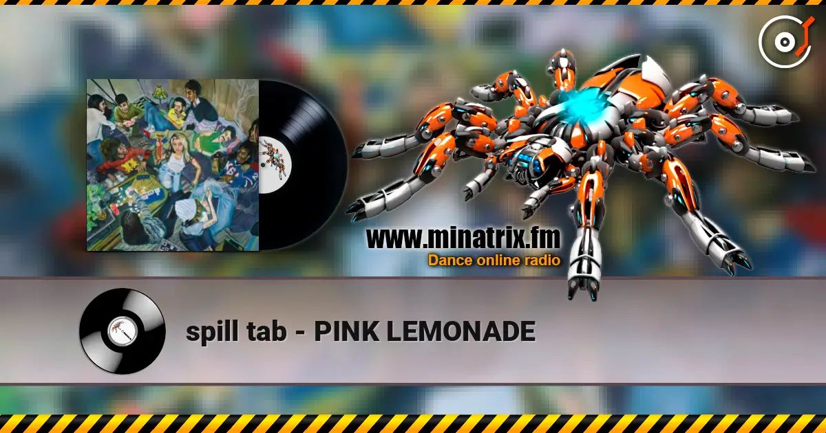spill tab - PINK LEMONADE listen online in high quality | Minatrix.FM