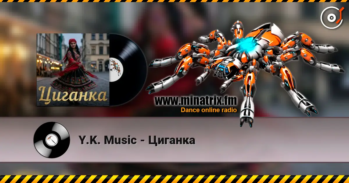 Y.K. Music - Циганка listen online in high quality | Minatrix.FM