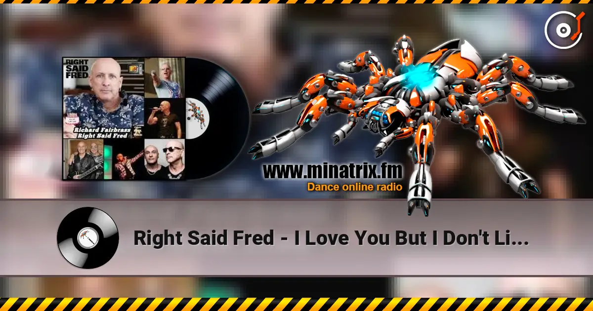 Right Said Fred - I Love You But I Don't Like You listen online in high quality | Minatrix.FM
