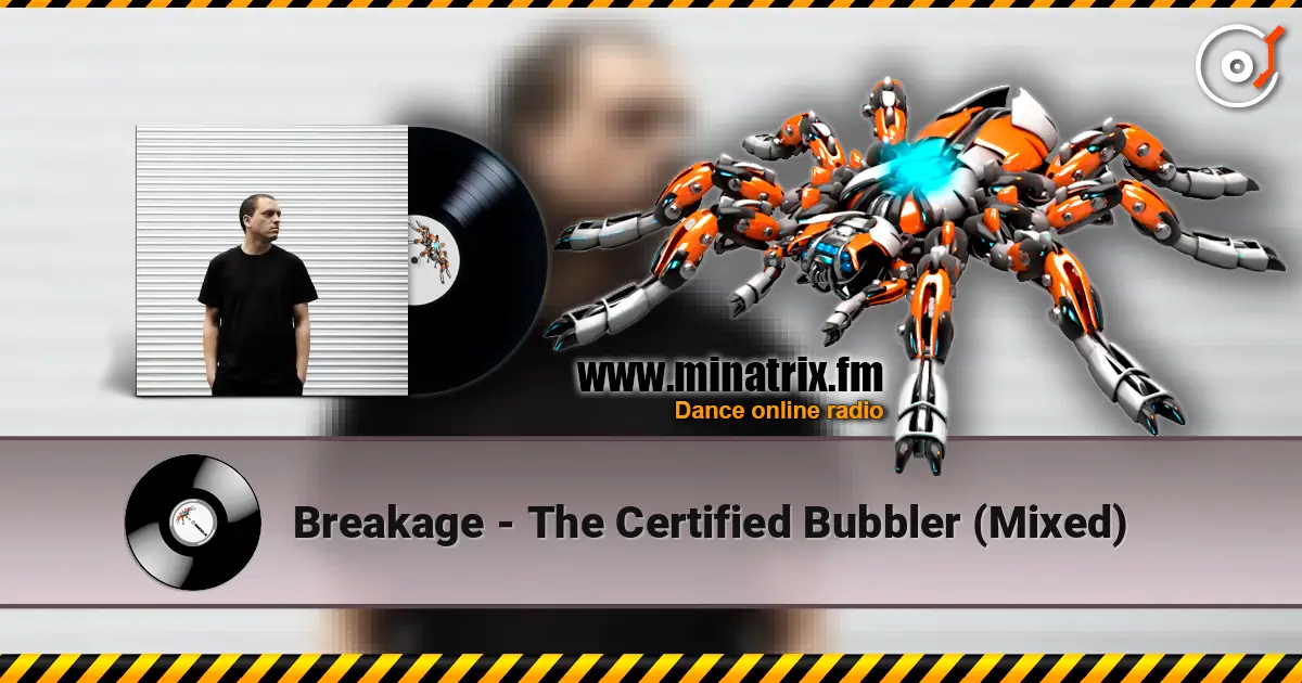 Breakage - The Certified Bubbler (Mixed) listen online in high quality | Minatrix.FM