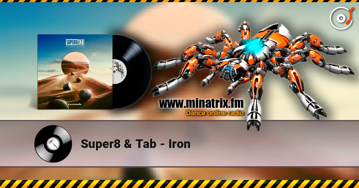 Super8 & Tab - Iron listen online in high quality | Minatrix.FM