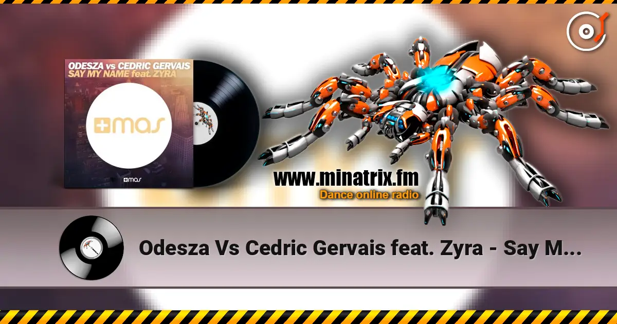 Odesza Vs Cedric Gervais feat. Zyra - Say My Name (Remix) listen online in high quality | Minatrix.FM