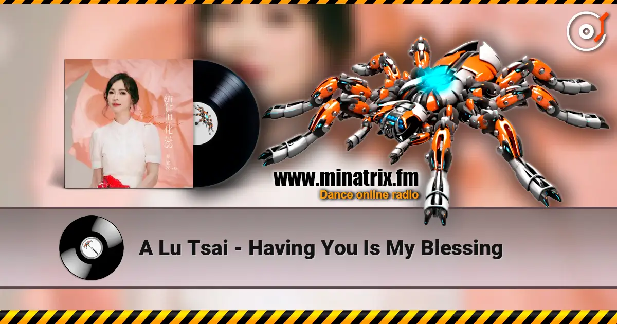 A Lu Tsai - Having You Is My Blessing listen online in high quality | Minatrix.FM