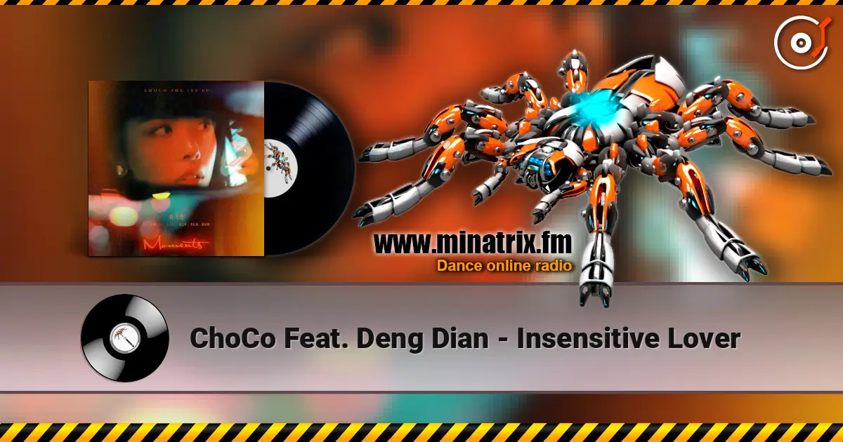 ChoCo Feat. Deng Dian - Insensitive Lover listen online in high quality | Minatrix.FM