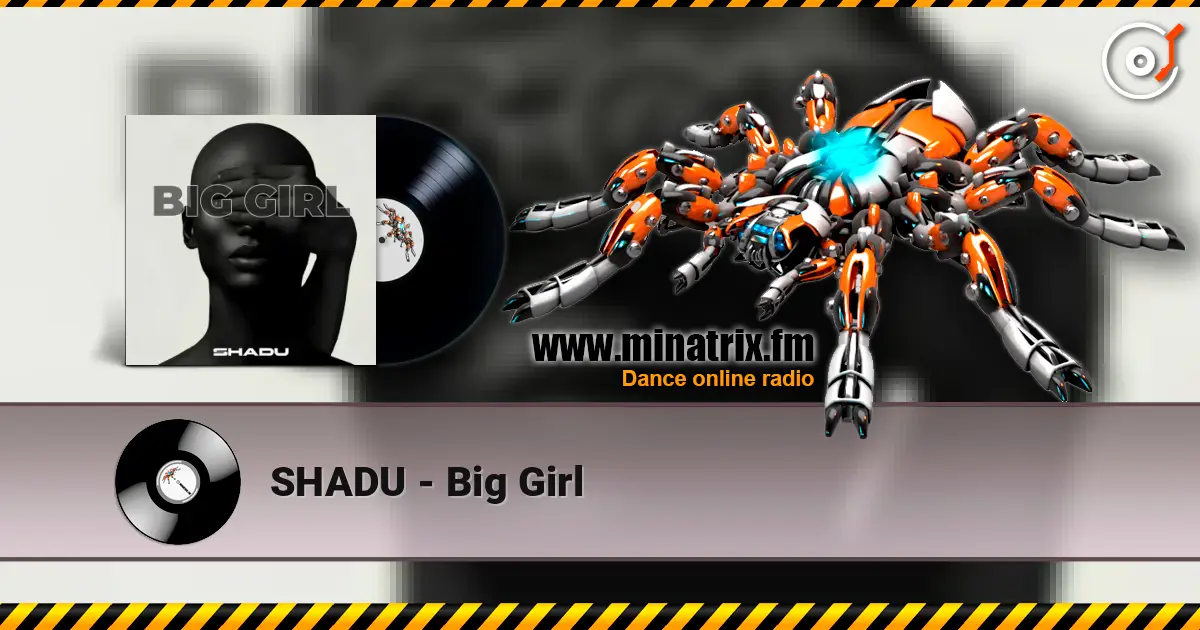 SHADU - Big Girl listen online in high quality | Minatrix.FM