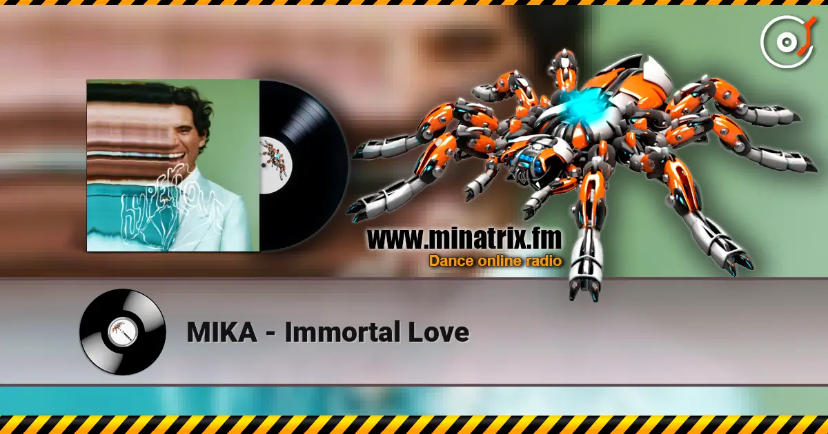 MIKA - Immortal Love listen online in high quality | Minatrix.FM