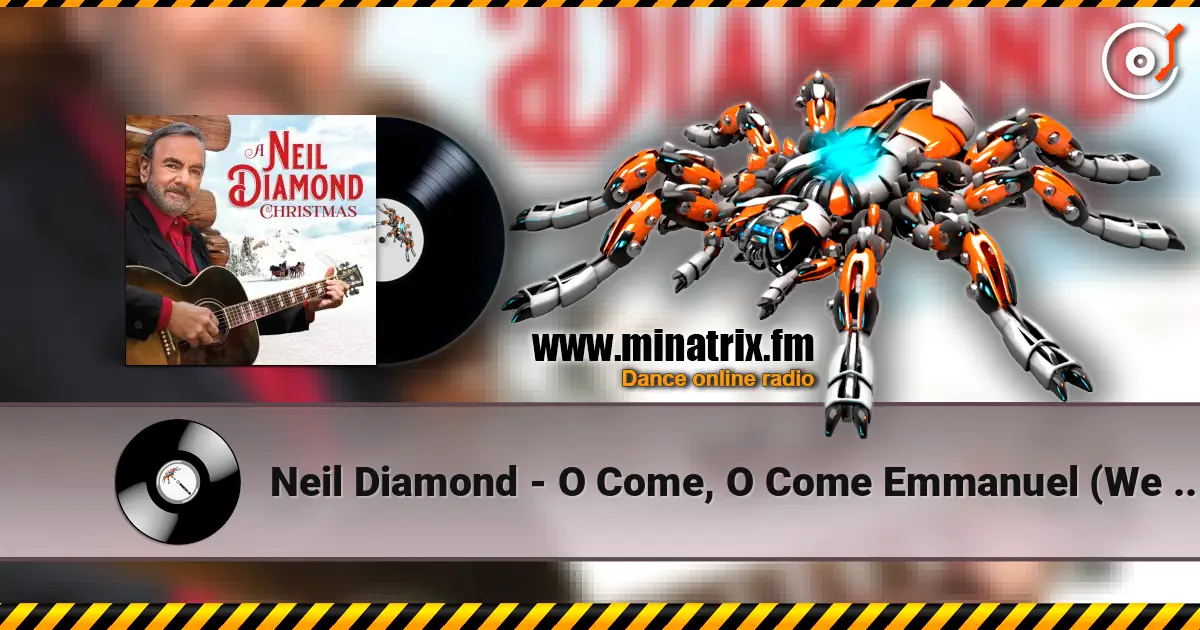 Neil Diamond - O Come, O Come Emmanuel (We Three Kings of Orient Are) listen online in high quality | Minatrix.FM