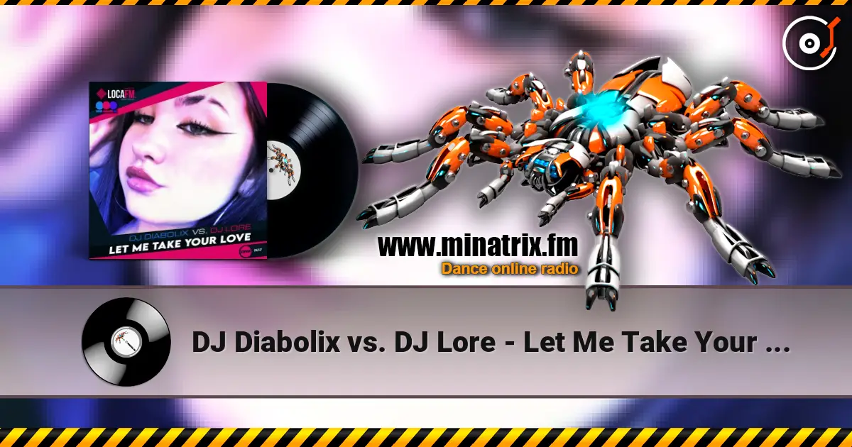 DJ Diabolix vs. DJ Lore - Let Me Take Your Love (radio edit) listen online in high quality | Minatrix.FM