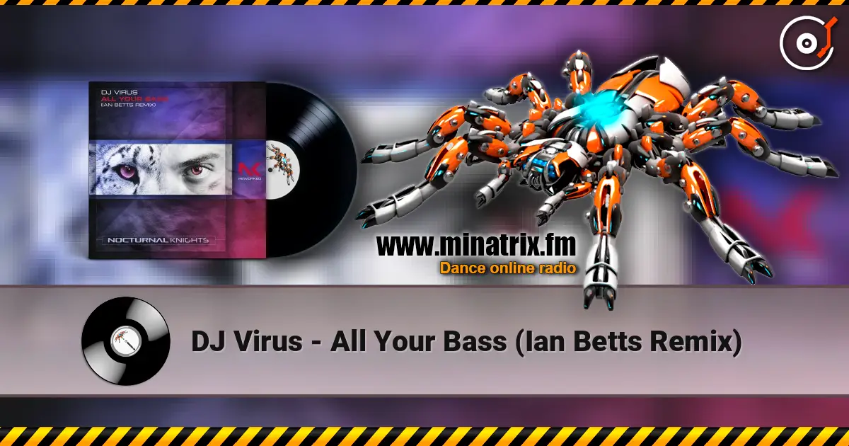 DJ Virus - All Your Bass (Ian Betts Remix) listen online in high quality | Minatrix.FM