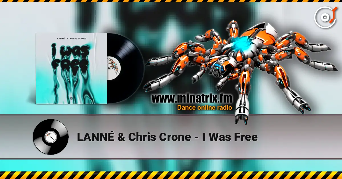 LANNÉ & Chris Crone - I Was Free listen online in high quality | Minatrix.FM