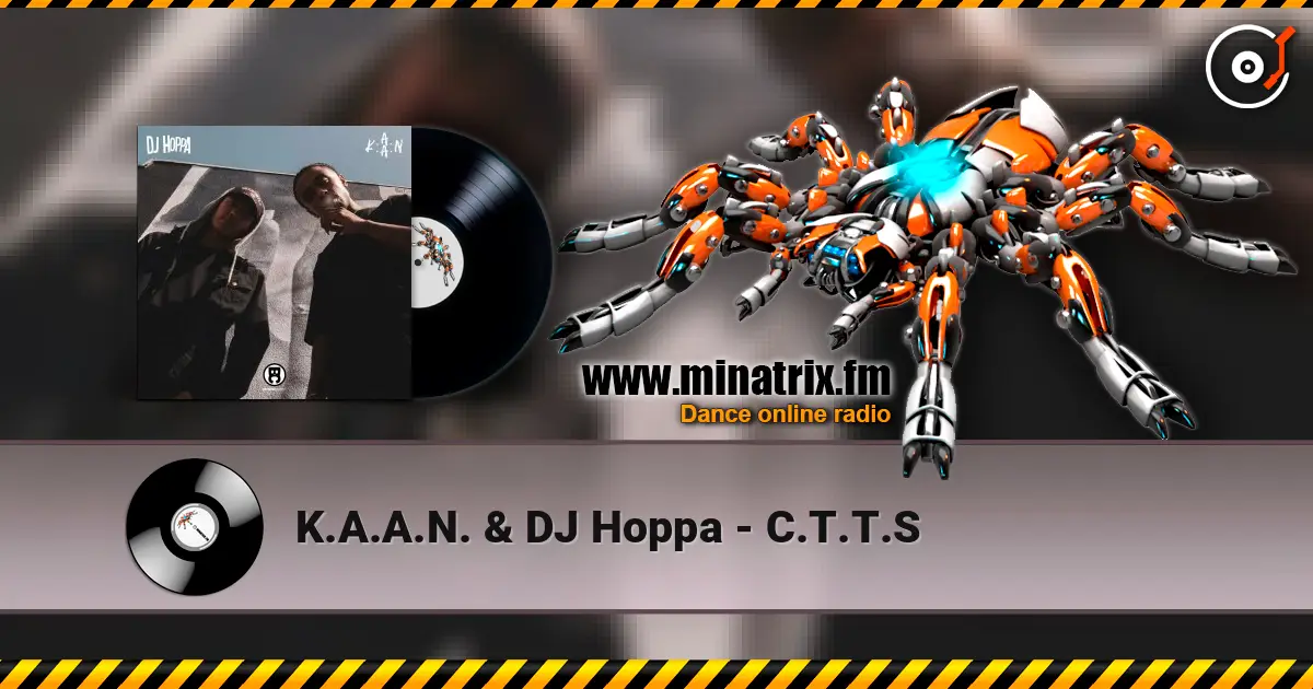 K.A.A.N. & DJ Hoppa - C.T.T.S listen online in high quality | Minatrix.FM