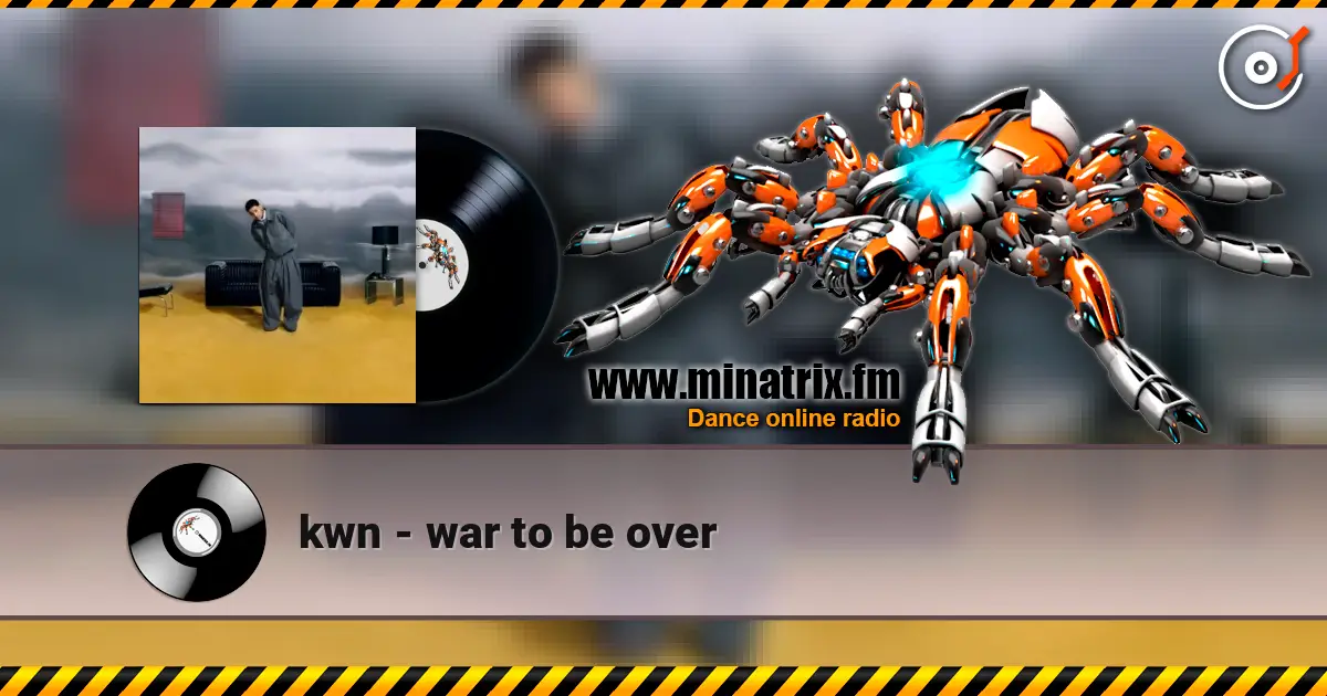 kwn - war to be over listen online in high quality | Minatrix.FM