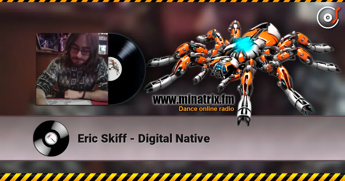 Eric Skiff - Digital Native listen online in high quality | Minatrix.FM