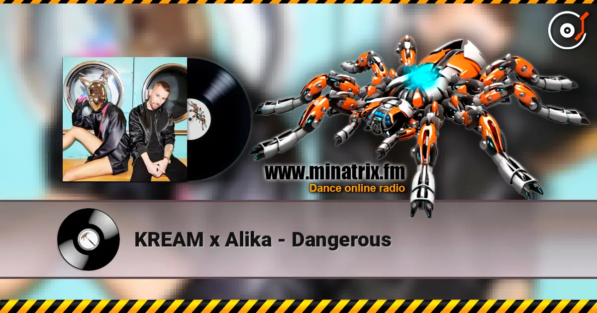 KREAM x Alika - Dangerous listen online in high quality | Minatrix.FM