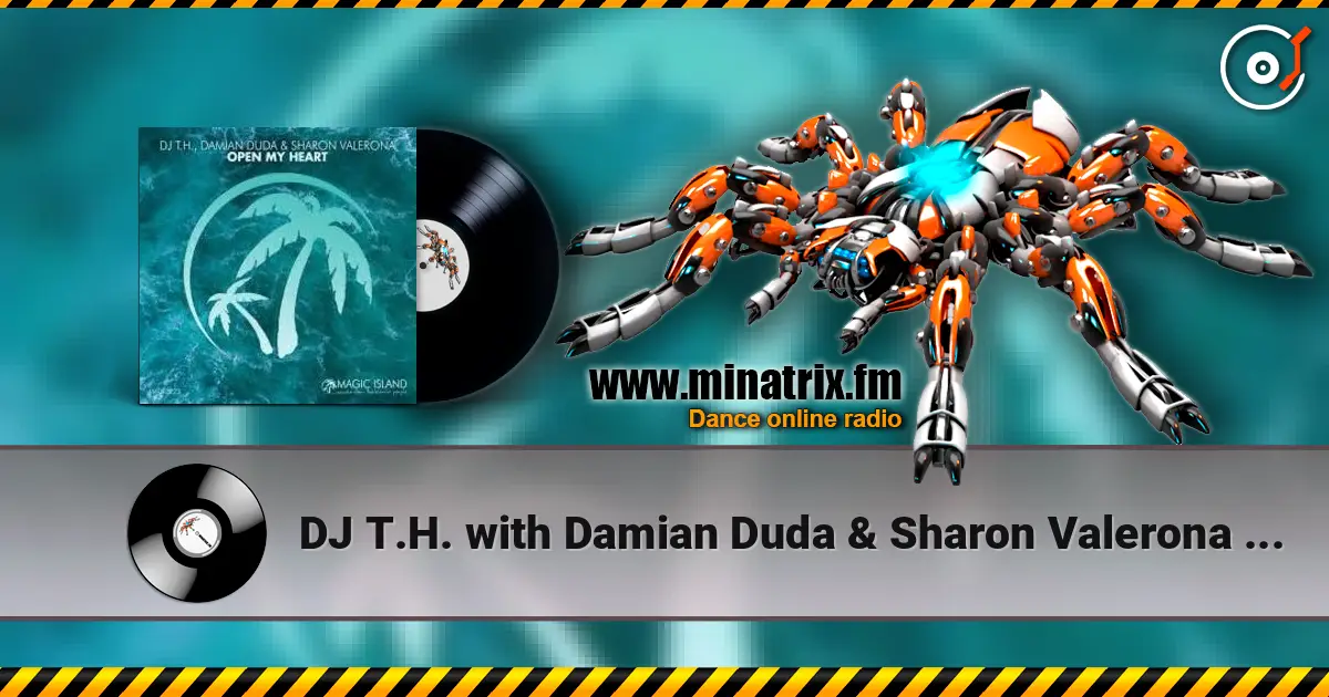 DJ T.H. with Damian Duda & Sharon Valerona - Open My Heart listen online in high quality | Minatrix.FM