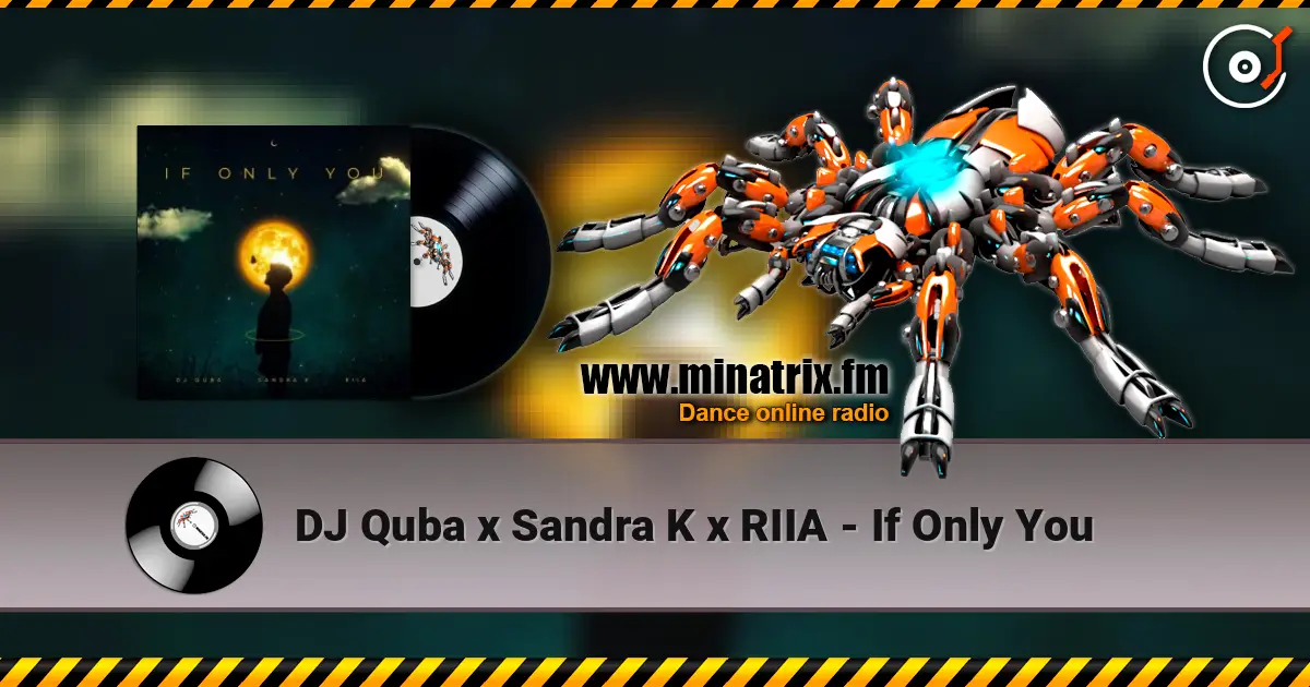 DJ Quba x Sandra K x RIIA - If Only You listen online in high quality | Minatrix.FM