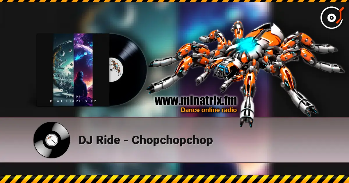 DJ Ride - Chopchopchop listen online in high quality | Minatrix.FM