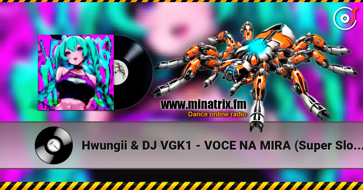 Hwungii & DJ VGK1 - VOCE NA MIRA (Super Slowed) listen online in high quality | Minatrix.FM