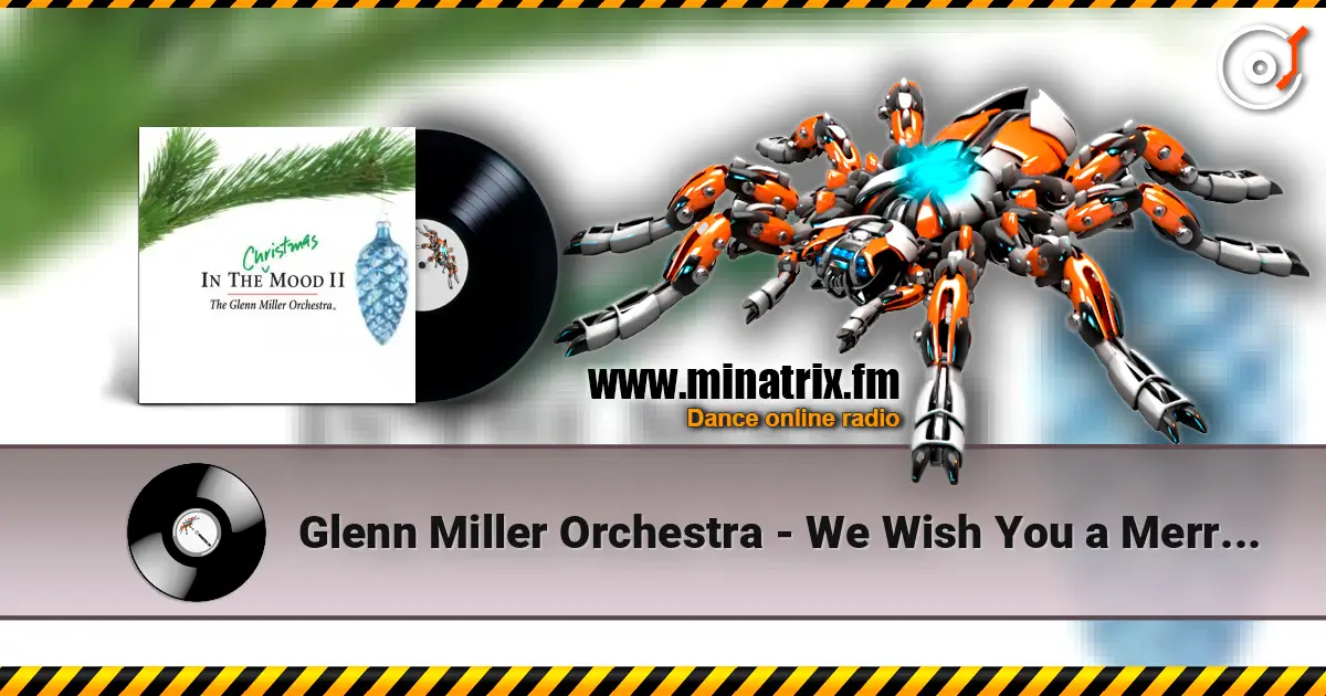 Glenn Miller Orchestra - We Wish You a Merry Christmas listen online in high quality | Minatrix.FM