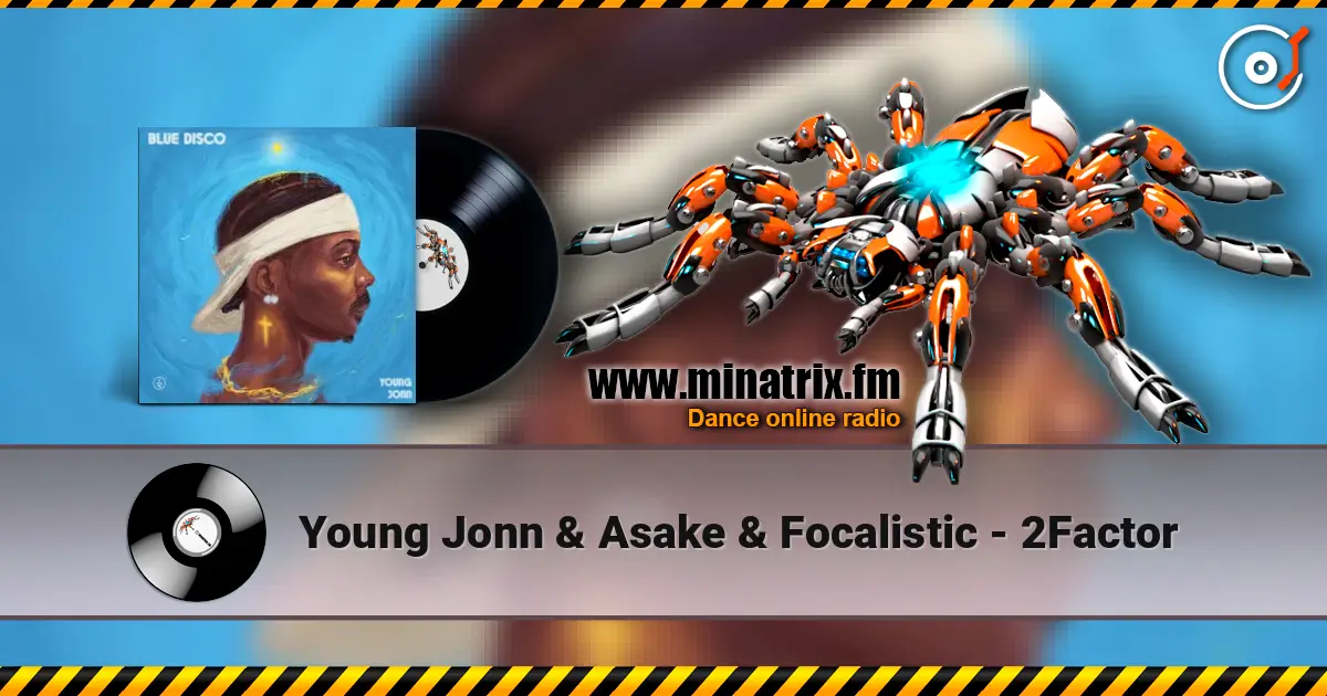 Young Jonn & Asake & Focalistic - 2Factor listen online in high quality | Minatrix.FM