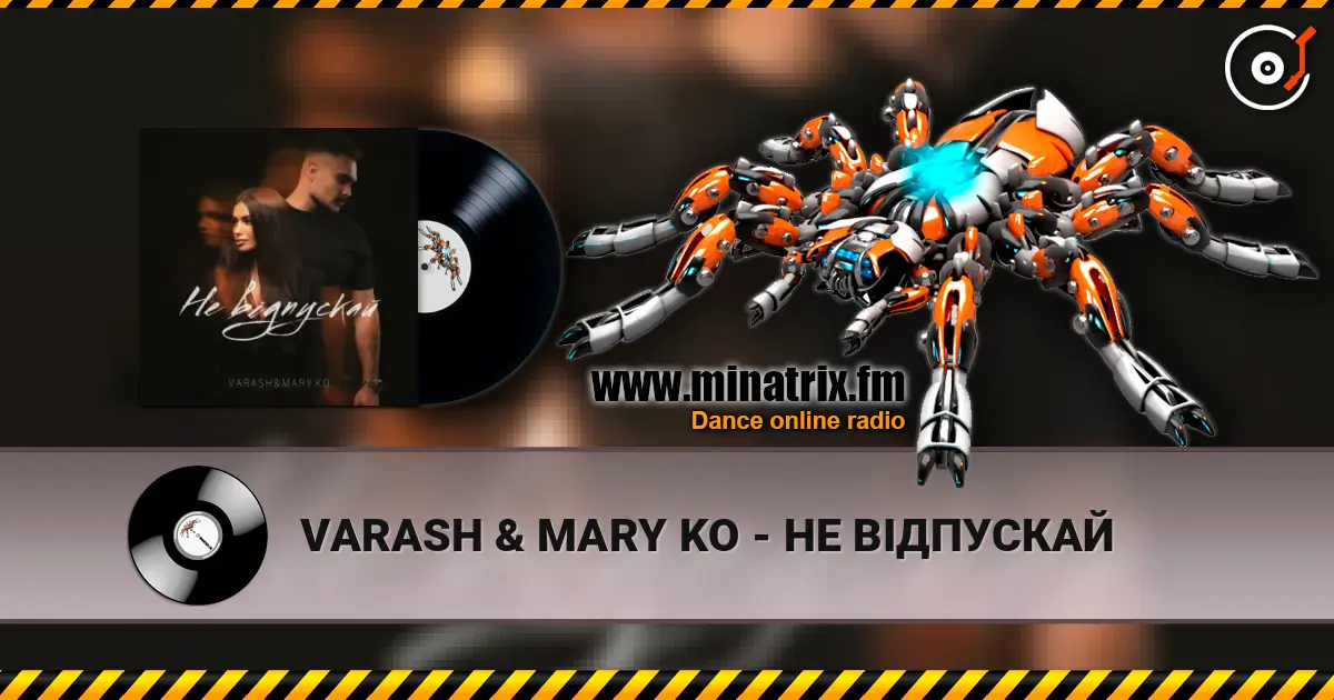 VARASH & MARY KO - НЕ ВІДПУСКАЙ listen online in high quality | Minatrix.FM