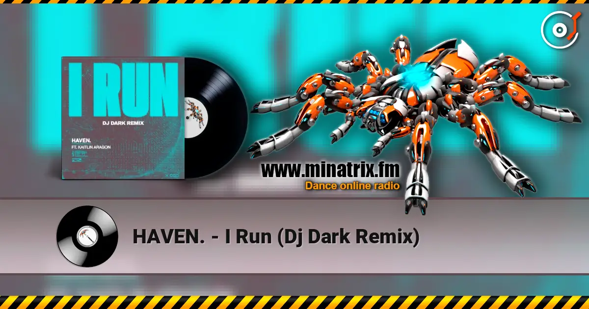 HAVEN. - I Run (Dj Dark Remix) listen online in high quality | Minatrix.FM