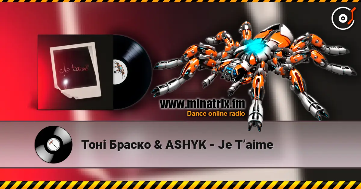 Тоні Браско & ASHYK - Je T’aime listen online in high quality | Minatrix.FM