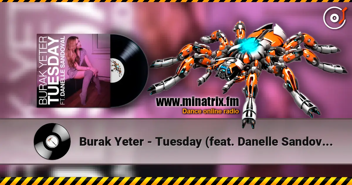 Burak Yeter - Tuesday (feat. Danelle Sandoval) listen online in high quality | Minatrix.FM