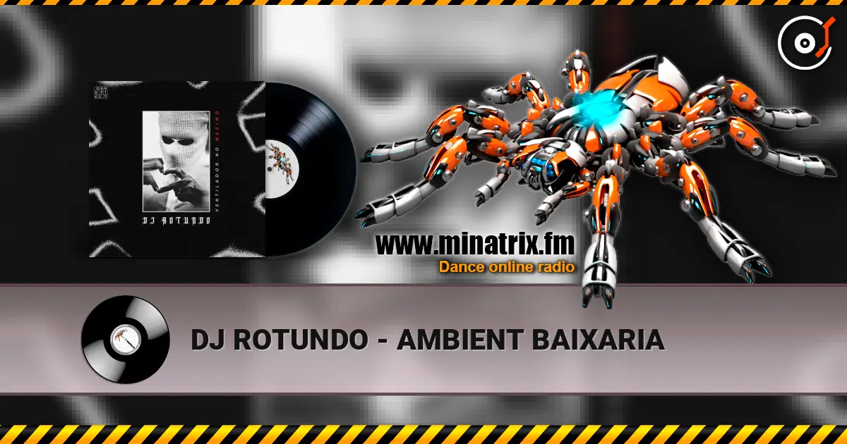 DJ ROTUNDO - AMBIENT BAIXARIA listen online in high quality | Minatrix.FM